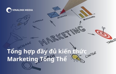 Marketing tổng thể là gì? Tổng hợp đầy đủ kiến thức bạn nên biết